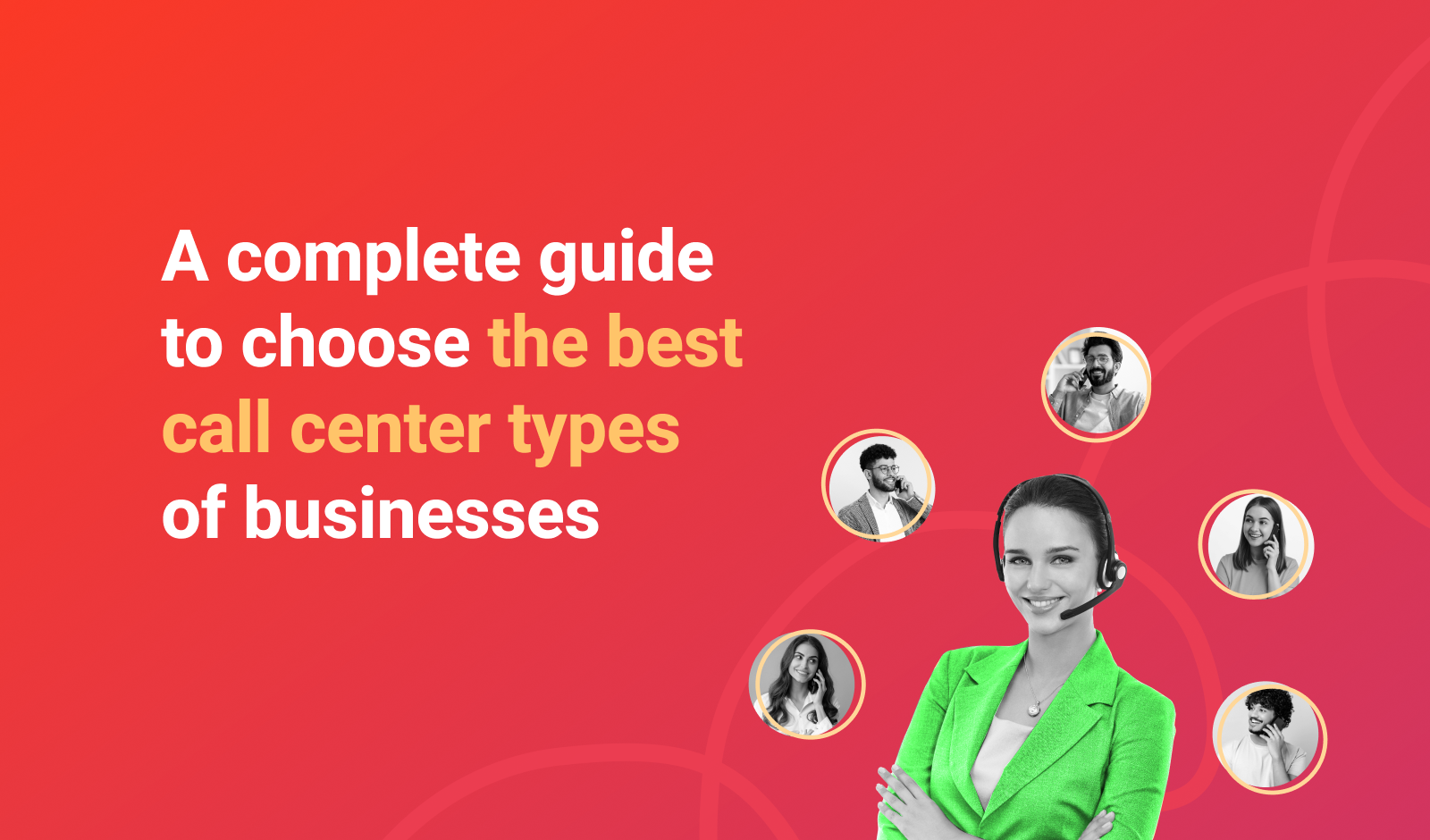 a-complete-guide-to-choose-the-best-call-center-types-of-businesses